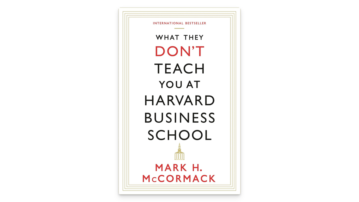 What They Don’t Teach You at Harvard Business School