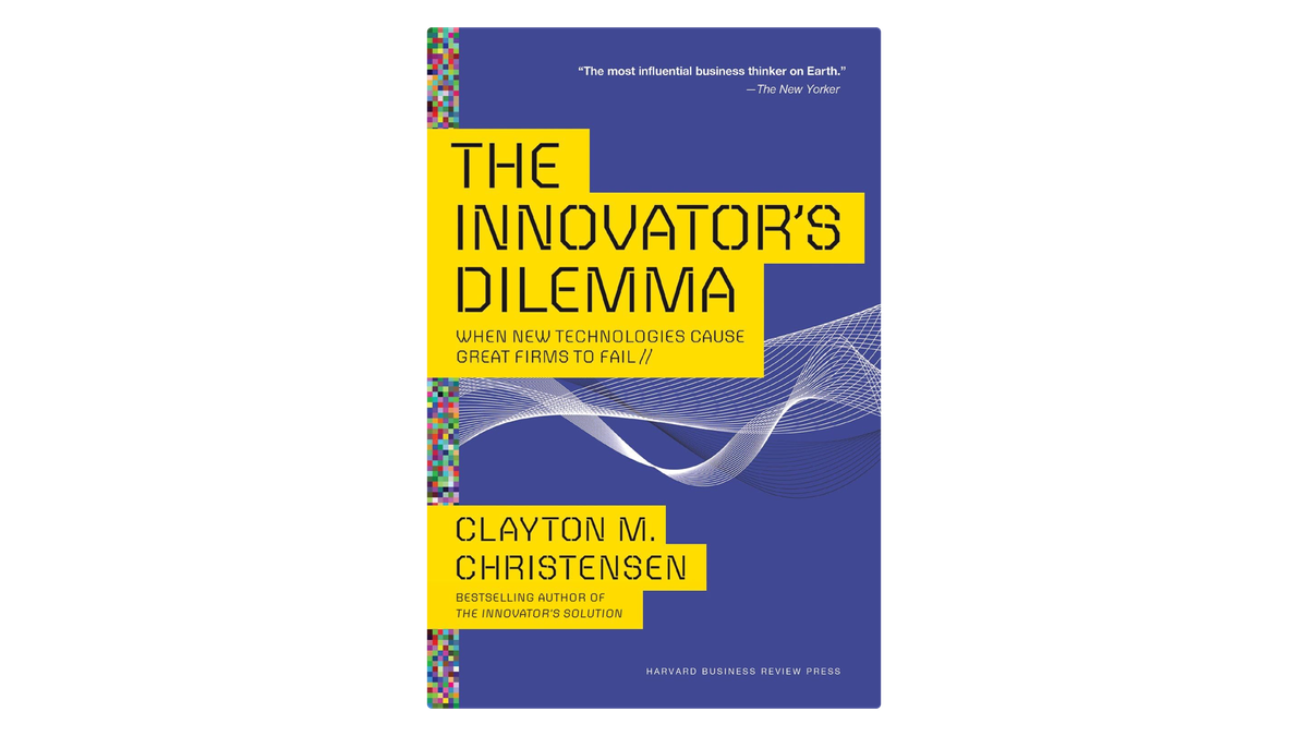 The Innovator’s Dilemma