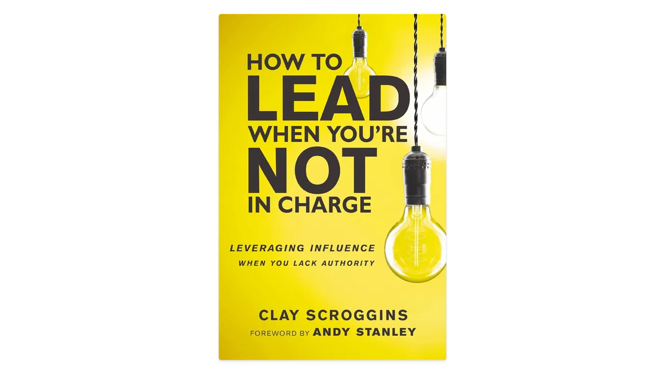 How to Lead When You’re Not in Charge