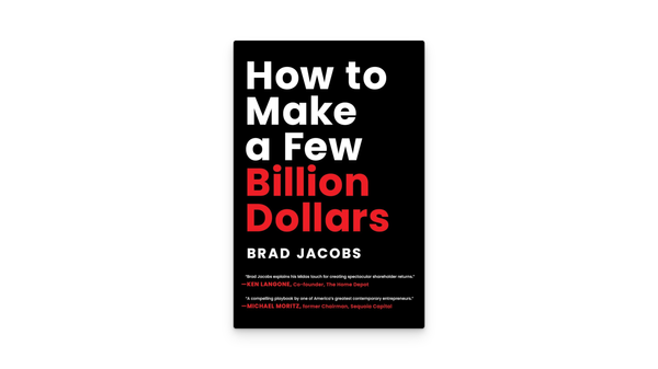 How to Make a Few Billion Dollars