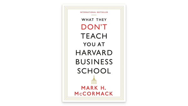 What They Don’t Teach You at Harvard Business School